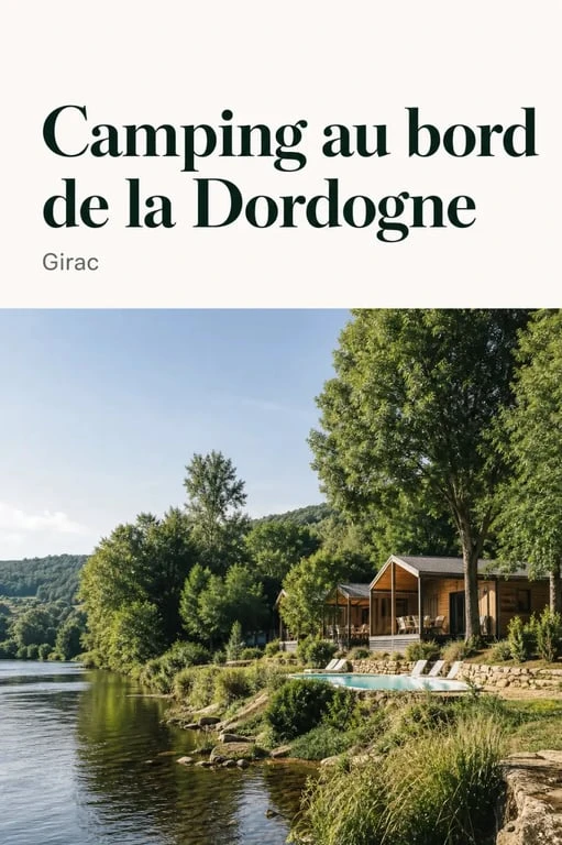 Camping les chalets sur la Dordogne à Girac : chalets en bois au bord de la rivière dans un cadre naturel ombragé